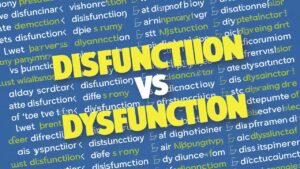 Disfunction vs Dysfunction