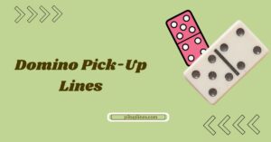 Domino Pick-Up Lines