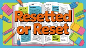 Resetted or Reset