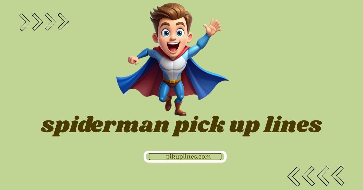 spiderman pick up lines